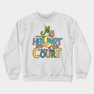 Volleyball - My Heart Is On That Court Crewneck Sweatshirt